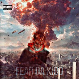 Fear Da Kidd (Explicit)