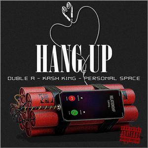 Hang Up (feat. Personal Space & Kash King) [Explicit]