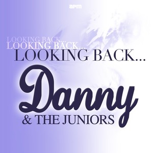 Looking Back...Danny And The Juniors