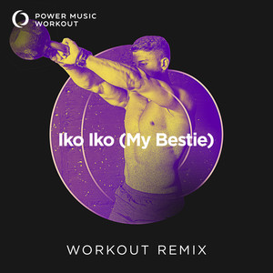 Iko Iko(My Bestie) (Workout Remix 128 BPM)