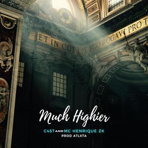 Much Higher (feat. Mc Henrique Zk & ATLXTA) (Explicit)