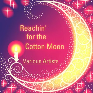 Reachin' for the Cotton Moon (Remastered)