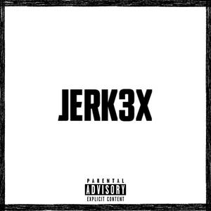 JERK3X (Explicit)