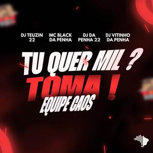 TU QUER MIL? TOMA! X EQUIPE CAOS (Explicit)