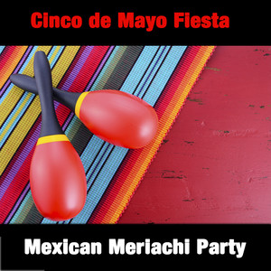 Cinco de Mayo Fiesta: Mexican Mariachi Party