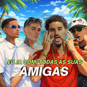 EU JA COMI TODAS AS SUAS AMIGAS (Explicit)