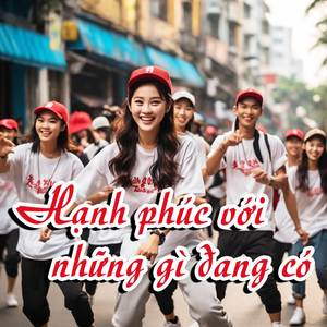 Hạnh Phúc Với Những Gì Đang Có