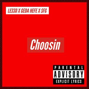 Choosin' (feat. Geda Hefe & THE SFG 415) [Explicit]