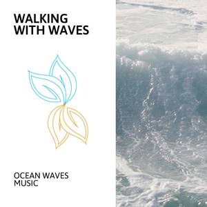 Walking With Waves - Ocean Waves Music