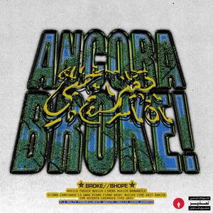 ANCORA BROKE! (feat. Bhope) [Explicit]