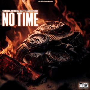 No Time (feat. Brazy Heffna   & KashMoneyVibes) (Explicit)