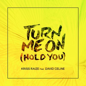 Turn Me on (Hold You) (Extended Mix)
