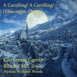 A Carolling! A Carolling! (Ellacombe - 3 Verses) - Organ