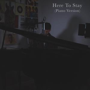 Here To Stay (Live Piano Version)