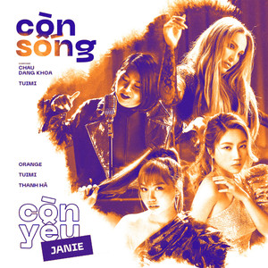 Còn Sống Còn Yêu (feat. Orange, Tuimi & Châu Nhi)