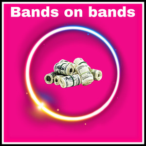 Bands on Bands (Explicit)