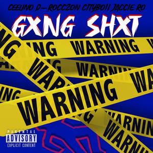 GXNG SHXT (feat. XXORBITXX, CEEUNO, D-ROCC 2 ON, CITYBOII 4 & JACCIE RO) (Explicit)