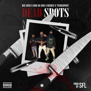 DEAD SPOTS(feat. Bon Da Don, Boobi3 & Th3BADPART) (Explicit)