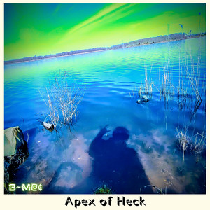 Apex of Heck (Explicit)