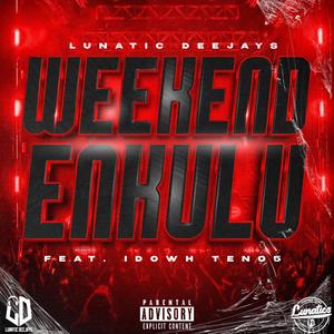 Weekend enkulu (feat. Idohw Ten05)