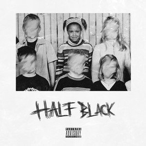 Half Black (Explicit)