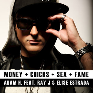 Money + Chicks + Sex + Fame