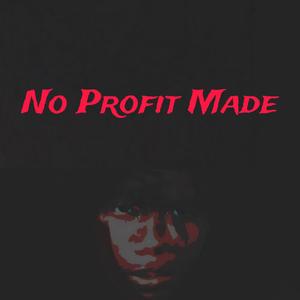 No Profit Made (Explicit)