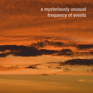 a mysteriously unusual frequency of events