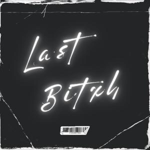 Last Bitxh (Explicit)