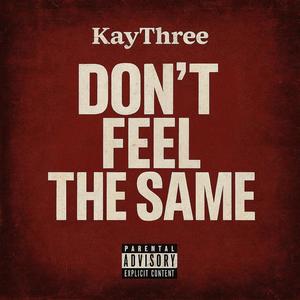 Don't Feel The Same (Explicit)