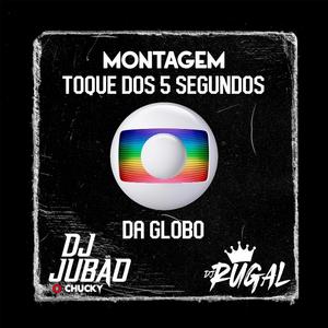 MONTAGEM TOQUE DE 5 SEGUNDOS DA GLOBO (feat. DJ Jubão o Chucky) (Explicit)