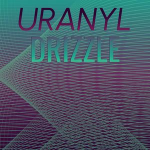 Uranyl Drizzle