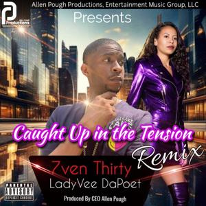 Caught up in the Tension Remix (feat. 7ven Thirty & LadyVee DaPoet) (Explicit)