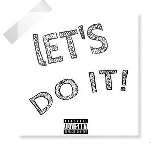 Lets Do It (Explicit)