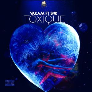 Toxique(feat. Snk le vrai) (Explicit)