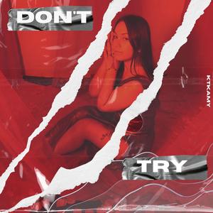 DON'T TRY