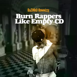 Burn Rappers Like Empty CD