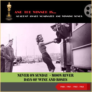 Academy Award nominated and Winning Songs: Never On Sunday - Moon River - Days Of Wine And Roses (1960 - 1961 - 1962 - 1963)