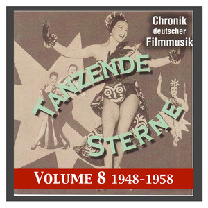 History of German Film Music, Vol. 8: Dancing Stars (1945-1958)