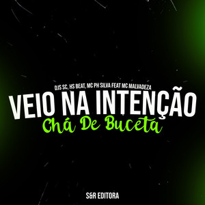 Veio na Intenção, Chá de Buceta (feat. Mc PH Silva) (Explicit)