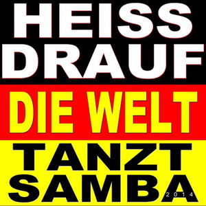 Heiss drauf die Welt tanzt Samba 2014