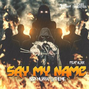 Say My Name(Kody Murray's Theme)[feat. Alyxx]