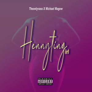 Hennyting Girl(feat. Michael Magow) (Explicit)