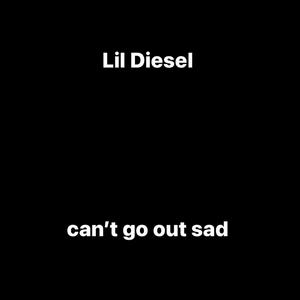 Can't Go Out Sad (Explicit)