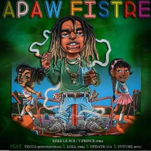 Apaw Fristre (feat. Keke Le Roi, Tecca Juction Plug, T-Prince TRG, Loll TBK, Update 114 & Future BNN) [Explicit]