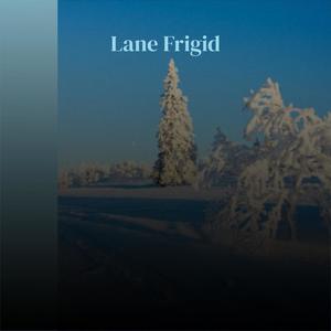 Lane Frigid