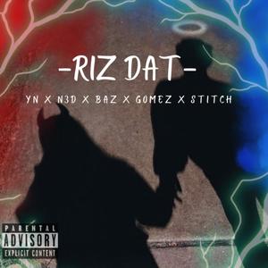 Riz Dat (feat. BAZ, YN, STITCH & GOM£$) (Explicit)