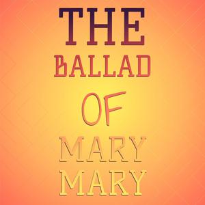 The Ballad Of Mary Mary