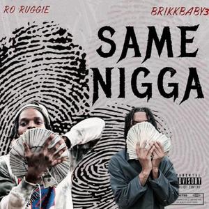 Same Nigga (feat. RoRuggie) (Explicit)