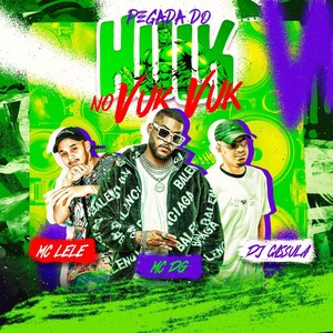 PEGADA DO HULK NO VUK VUK (Explicit)
